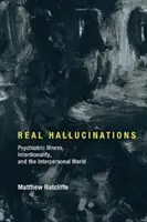 Prawdziwe halucynacje: Choroba psychiczna, intencjonalność i świat interpersonalny - Real Hallucinations: Psychiatric Illness, Intentionality, and the Interpersonal World