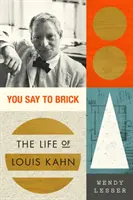 You Say to Brick: Życie Louisa Kahna - You Say to Brick: The Life of Louis Kahn