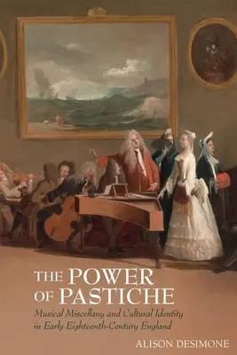 The Power of Pastiche: Muzyczne miscellany i tożsamość kulturowa we wczesnej XVIII-wiecznej Anglii - The Power of Pastiche: Musical Miscellany and the Cultural Identity in Early Eighteenth-Century England