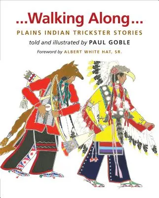 Walking Along: Opowieści Indian z równin - Walking Along: Plains Indian Trickster Stories