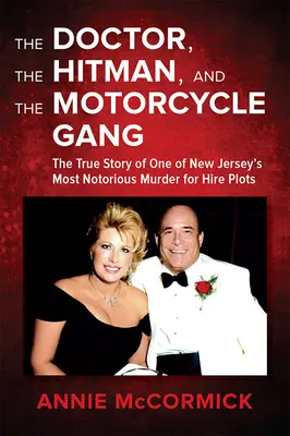 Lekarz, zabójca i gang motocyklowy: Prawdziwa historia jednego z najbardziej znanych morderstw na zlecenie w New Jersey - The Doctor, the Hitman & the Motorcycle Gang: The True Story of One of New Jersey's Most Notorious Murder for Hire Plots
