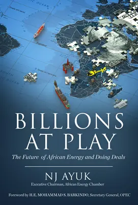 Miliardy w grze: przyszłość afrykańskiej energii i zawieranie umów - Billions at Play: The Future of African Energy and Doing Deals