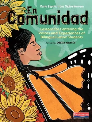 En Comunidad: Lekcje koncentrowania się na głosach i doświadczeniach dwujęzycznych uczniów latynoskich - En Comunidad: Lessons for Centering the Voices and Experiences of Bilingual Latinx Students