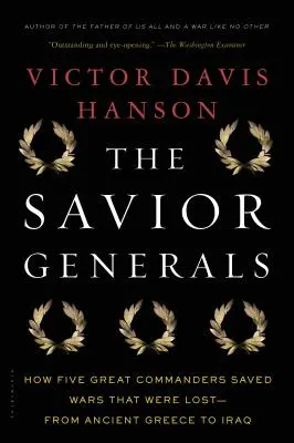 The Savior Generals: Jak pięciu wielkich dowódców uratowało przegrane wojny - od starożytnej Grecji po Irak - The Savior Generals: How Five Great Commanders Saved Wars That Were Lost - From Ancient Greece to Iraq