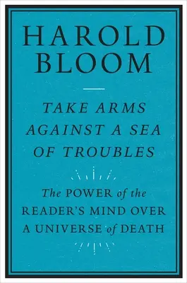 Weź broń przeciwko morzu kłopotów: Potęga umysłu czytelnika nad wszechświatem śmierci - Take Arms Against a Sea of Troubles: The Power of the Reader's Mind Over a Universe of Death