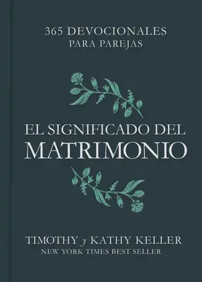 El Significado del Matrimonio: 365 Devocionales Para Parejas