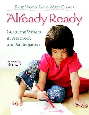 Already Ready: Wspieranie pisarzy w przedszkolu i zerówce - Already Ready: Nurturing Writers in Preschool and Kindergarten