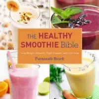 Biblia zdrowych smoothie: Utrata wagi, detoksykacja, zwalczanie chorób i długie życie - The Healthy Smoothie Bible: Lose Weight, Detoxify, Fight Disease, and Live Long
