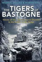 Tygrysy Bastogne: Głosy 10 Dywizji Pancernej w bitwie o wybrzuszenie - The Tigers of Bastogne: Voices of the 10th Armored Division in the Battle of the Bulge