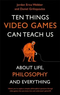 Dziesięć rzeczy, których mogą nauczyć nas gry wideo: - Ten Things Video Games Can Teach Us: