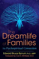 Wymarzone życie rodzin: Psychiczno-duchowe połączenie - The Dreamlife of Families: The Psychospiritual Connection