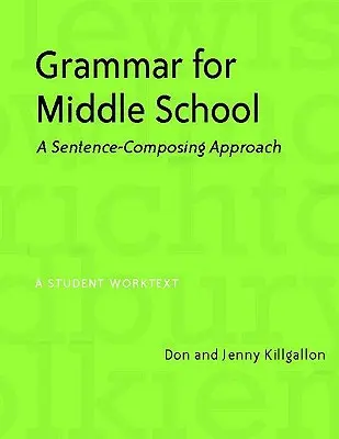 Gramatyka dla gimnazjum: A Sentence-Composing Approach - Grammar for Middle School: A Sentence-Composing Approach