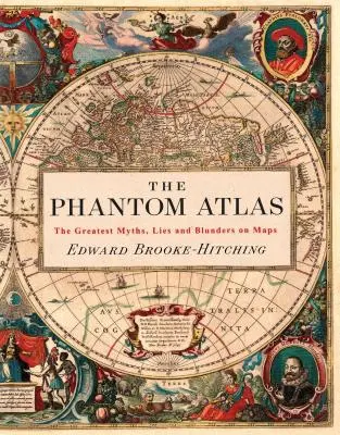 Atlas Widmo: The Greatest Myths, Lies and Blunders on Maps (Historical Map and Mythology Book, Geography Book of Ancient and Antiqu - The Phantom Atlas: The Greatest Myths, Lies and Blunders on Maps (Historical Map and Mythology Book, Geography Book of Ancient and Antiqu