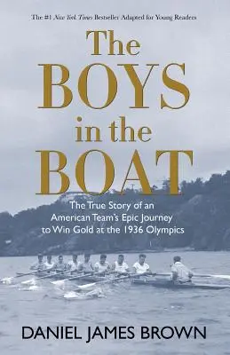 The Boys in the Boat (Yre): Prawdziwa historia epickiej podróży amerykańskiej drużyny po złoto na igrzyskach olimpijskich w 1936 roku - The Boys in the Boat (Yre): The True Story of an American Team's Epic Journey to Win Gold at the 1936 Olympics