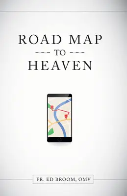 Mapa drogowa do nieba: Katolicki plan życia - Roadmap to Heaven: A Catholic Plan of Life