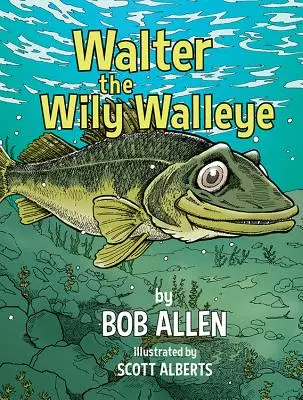 Waleczny Walter - Walter the Wily Walleye