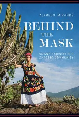 Za maską: Hybrydowość płci w społeczności Zapoteków - Behind the Mask: Gender Hybridity in a Zapotec Community