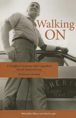 Idąc dalej: Podróż córki z legendarnym szeryfem Bufordem Pusserem - Walking on: A Daughter's Journey with Legendary Sheriff Buford Pusser