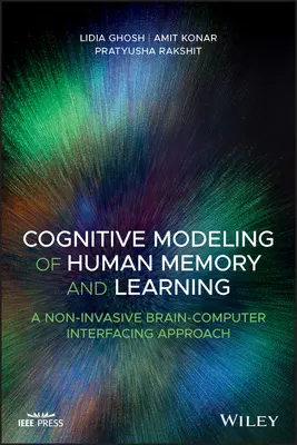 Poznawcze modelowanie ludzkiej pamięci i uczenia się: Nieinwazyjne podejście do interfejsu mózg-komputer - Cognitive Modeling of Human Memory and Learning: A Non-Invasive Brain-Computer Interfacing Approach