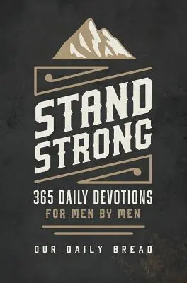 Stand Strong: 365 nabożeństw dla mężczyzn od mężczyzn - Stand Strong: 365 Devotions for Men by Men