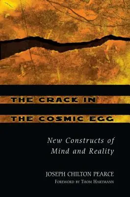 Pęknięcie w kosmicznym jaju: Nowe konstrukcje umysłu i rzeczywistości - The Crack in the Cosmic Egg: New Constructs of Mind and Reality