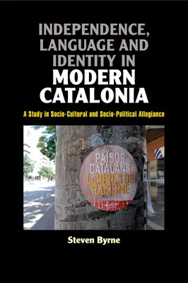 Niepodległość, język i tożsamość we współczesnej Katalonii: Studium społeczno-kulturowej i społeczno-politycznej lojalności - Independence, Language and Identity in Modern Catalonia: A Study in Socio-Cultural and Socio-Political Allegiance