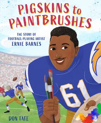 Od świńskiej skóry do pędzla: Historia grającego w piłkę nożną artysty Erniego Barnesa - Pigskins to Paintbrushes: The Story of Football-Playing Artist Ernie Barnes