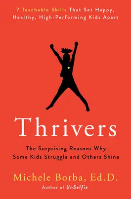 Thrivers: Zaskakujące powody, dla których niektóre dzieci walczą, a inne błyszczą - Thrivers: The Surprising Reasons Why Some Kids Struggle and Others Shine