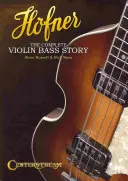 Hofner: Kompletna historia skrzypiec basowych - Hofner: The Complete Violin Bass Story