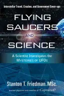 Latające spodki i nauka: Naukowiec bada tajemnice UFO: Podróże międzygwiezdne, katastrofy i rządowe przykrywki - Flying Saucers and Science: A Scientist Investigates the Mysteries of Ufos: Interstellar Travel, Crashes, and Government Cover-Ups