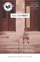 Wyścig po zysk: jak banki i branża nieruchomości podkopały posiadanie domów przez czarnoskórych - Race for Profit: How Banks and the Real Estate Industry Undermined Black Homeownership