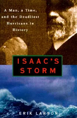 Isaac's Storm: Człowiek, czas i najbardziej śmiercionośny huragan w historii - Isaac's Storm: A Man, a Time, and the Deadliest Hurricane in History