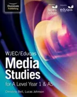 WJEC/Eduqas Media Studies for A Level Year 1 & AS: Książka ucznia - WJEC/Eduqas Media Studies for A Level Year 1 & AS: Student Book