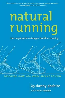 Naturalne bieganie: Prosta droga do silniejszego i zdrowszego biegania - Natural Running: The Simple Path to Stronger, Healthier Running