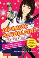 Poufne japońskie uczennice: jak nastolatki uczyniły naród fajnym - Japanese Schoolgirl Confidential: How Teenage Girls Made a Nation Cool