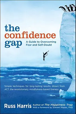 The Confidence Gap: Przewodnik po pokonywaniu strachu i zwątpienia w siebie - The Confidence Gap: A Guide to Overcoming Fear and Self-Doubt