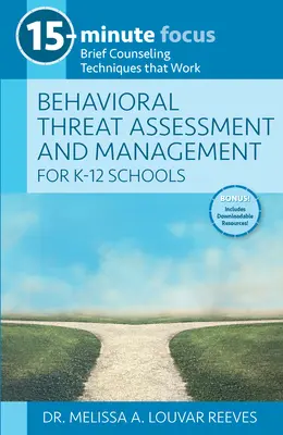 15-Minute Focus: Ocena i zarządzanie zagrożeniami behawioralnymi dla szkół K-12: Krótkie techniki doradztwa, które działają - 15-Minute Focus: Behavioral Threat Assessment and Management for K-12 Schools: Brief Counseling Techniques That Work