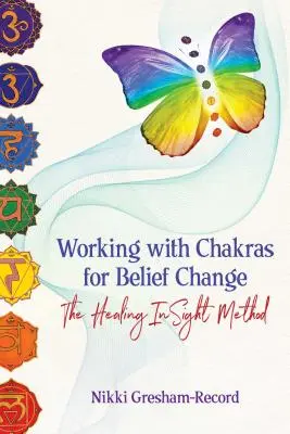Praca z czakrami w celu zmiany przekonań: The Healing Insight Method - Working with Chakras for Belief Change: The Healing Insight Method