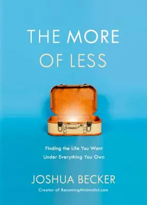 Więcej mniej: Znalezienie życia, którego pragniesz pod wszystkim, co posiadasz - The More of Less: Finding the Life You Want Under Everything You Own