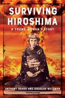 Przetrwać Hiroszimę: Historia młodej kobiety - Surviving Hiroshima: A Young Woman's Story