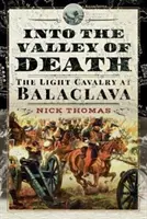 W Dolinie Śmierci: Lekka kawaleria pod Bałakławą - Into the Valley of Death: The Light Cavalry at Balaclava