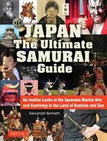 Japonia - najlepszy przewodnik po samurajach: Wewnętrzne spojrzenie na japońskie sztuki walki i przetrwanie w krainie Bushido i Zen - Japan the Ultimate Samurai Guide: An Insider Looks at the Japanese Martial Arts and Surviving in the Land of Bushido and Zen