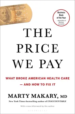 Cena, którą płacimy: Co zepsuło amerykańską opiekę zdrowotną - i jak to naprawić - The Price We Pay: What Broke American Health Care--And How to Fix It