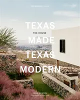 Texas Made/Texas Modern: Dom i ziemia - Texas Made/Texas Modern: The House and the Land