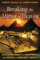 Breaking the Mirror of Heaven: Spisek mający na celu stłumienie głosu starożytnego Egiptu - Breaking the Mirror of Heaven: The Conspiracy to Suppress the Voice of Ancient Egypt