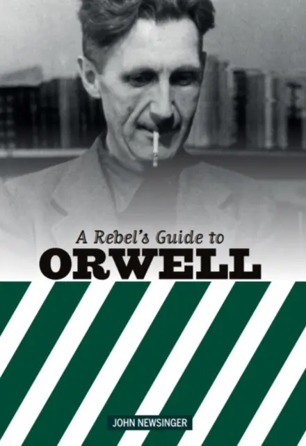 Przewodnik buntownika po George'u Orwellu - Rebel's Guide To George Orwell