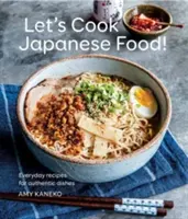 Gotujmy po japońsku! Codzienne przepisy na autentyczne dania - Let's Cook Japanese Food!: Everyday Recipes for Authentic Dishes