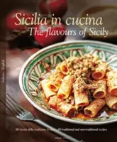 Sicilia in Cucina: Smaki Sycylii - Sicilia in Cucina: The Flavours of Sicily