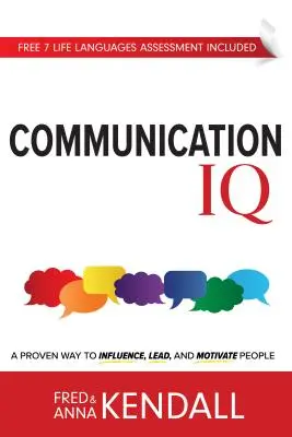 Communication IQ: Sprawdzony sposób wywierania wpływu, przewodzenia i motywowania ludzi - Communication IQ: A Proven Way to Influence, Lead, and Motivate People