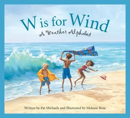 W jak wiatr: alfabet pogody - W Is for Wind: A Weather Alphabet
